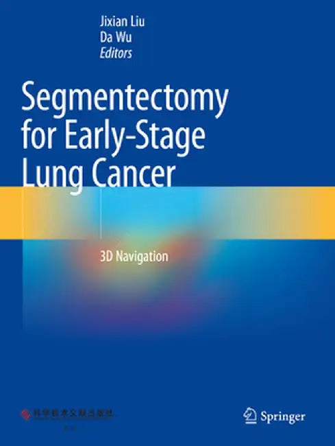 Segmentectomy for Early-Stage Lung Cancer: 3D Navigation by Jixian Liu