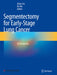 Segmentectomy for Early-Stage Lung Cancer: 3D Navigation by Jixian Liu
