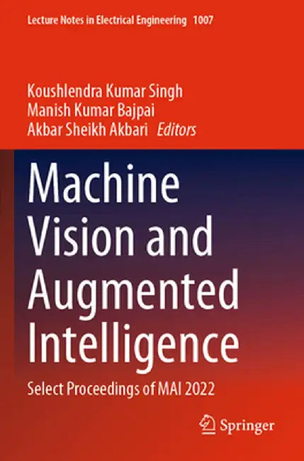 Machine Vision and Augmented Intelligence: Select Proceedings of Mai 2022 by Koushlendra Kumar Singh