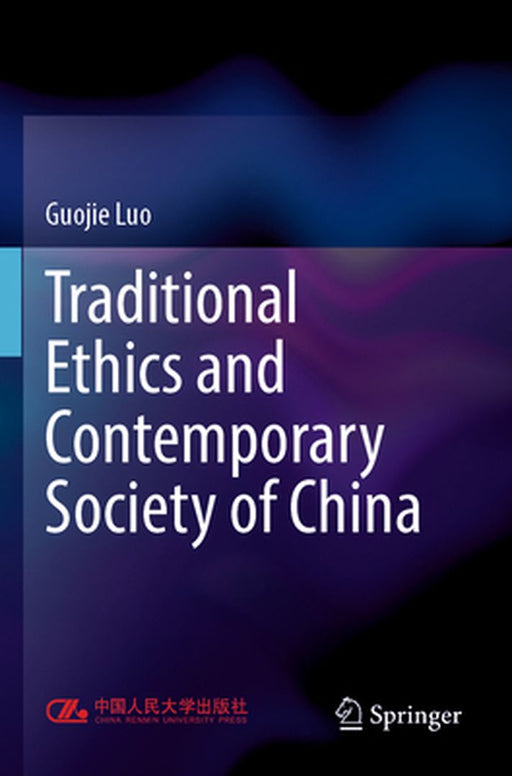 Traditional Ethics and Contemporary Society of China by Guojie Luo