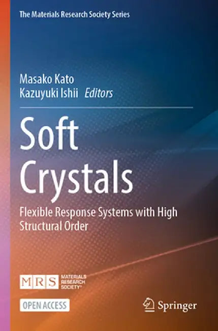 Soft Crystals: Flexible Response Systems with High Structural Order by Masako Kato