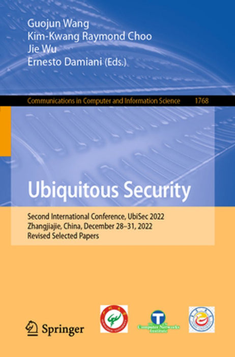 Ubiquitous Security: Second International Conference, Ubisec 2022, Zhangjiajie, China, December 28-31, 2022, Revised Selected Papers by Guojun Wang