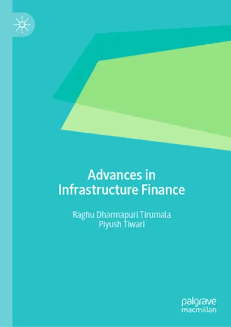 Advances in Infrastructure Finance by Raghu Dharmapuri Tirumala