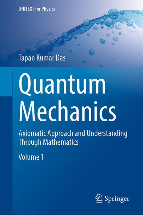 Quantum Mechanics: Axiomatic Approach and Understanding Through Mathematics by Das