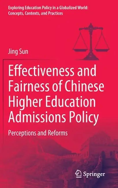 Effectiveness and Fairness of Chinese Higher Education Admissions Policy: Perceptions and Reforms by Jing Sun