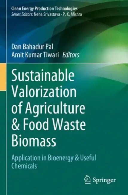 Sustainable Valorization of Agriculture & Food Waste Biomass: Application in Bioenergy & Useful Chemicals by Dan Bahadur Pal