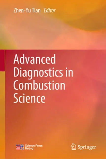 Advanced Diagnostics in Combustion Science by Zhen-Yu Tian