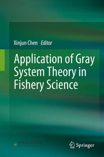 Application of Gray System Theory in Fishery Science by Xinjun Chen
