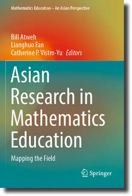 Asian Research in Mathematics Education: Mapping the Field by Bill Atweh