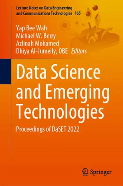 Data Science and Emerging Technologies: Proceedings of Daset 2022 by Yap Bee Wah