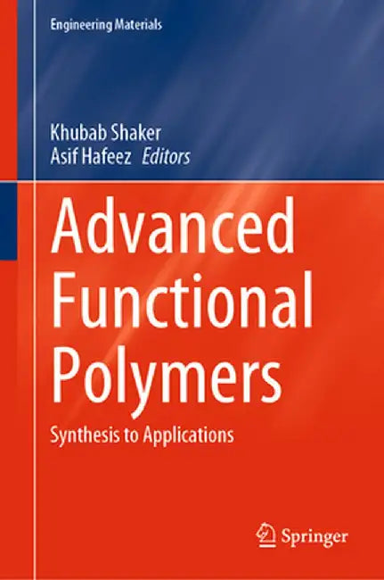 Advanced Functional Polymers: Synthesis to Applications by Khubab Shaker