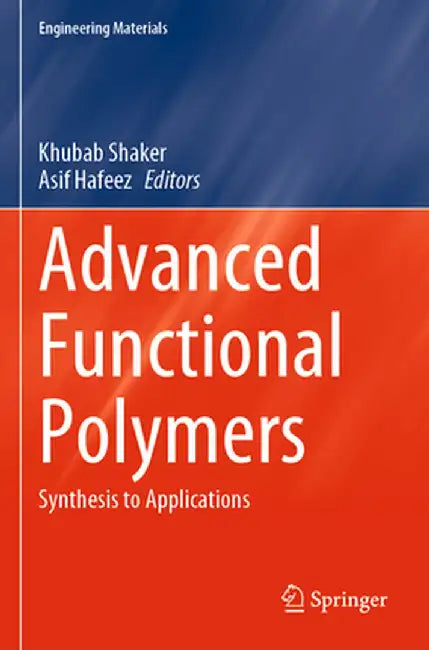 Advanced Functional Polymers: Synthesis to Applications by Khubab Shaker