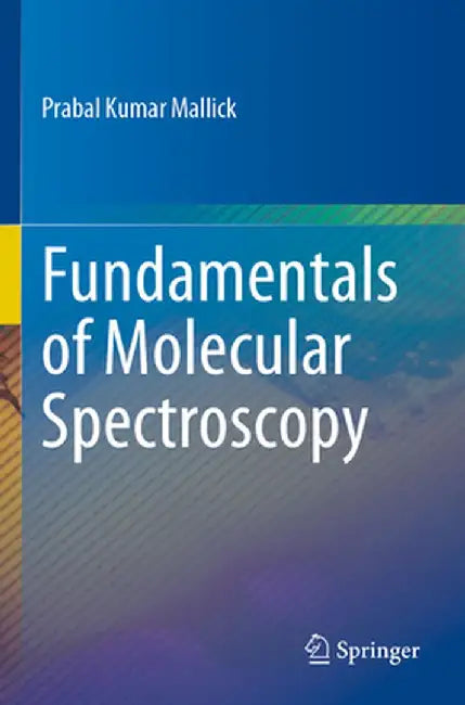 Fundamentals of Molecular Spectroscopy by Prabal Kumar Mallick
