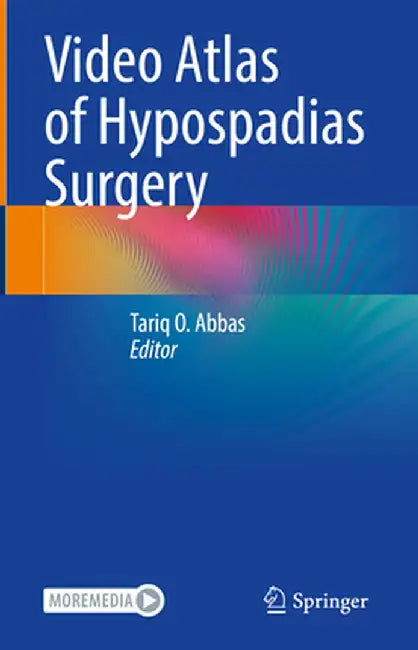 Video Atlas of Hypospadias Surgery by Tariq O. Abbas