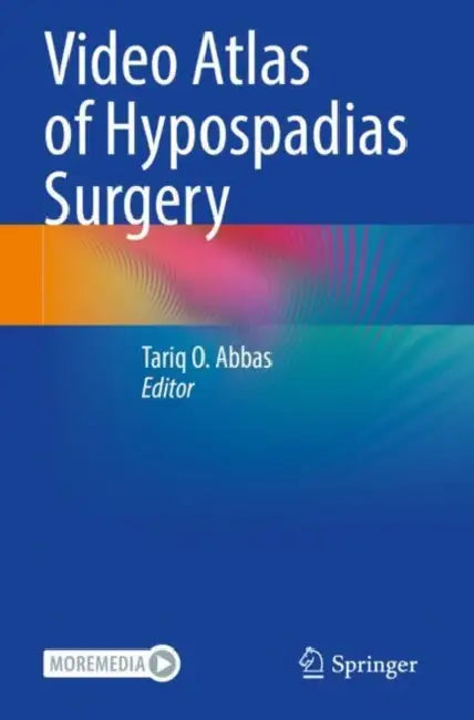 Video Atlas of Hypospadias Surgery by Tariq O. Abbas