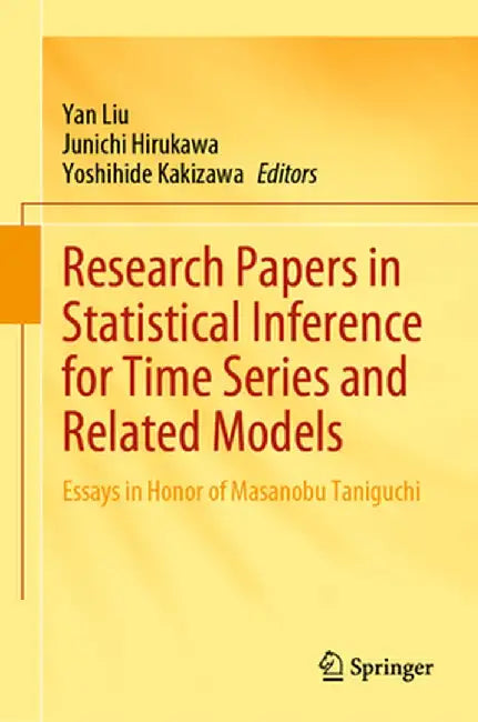 Research Papers in Statistical Inference for Time Series and Related Models: Essays in Honor of Masanobu Taniguchi by Yan Liu