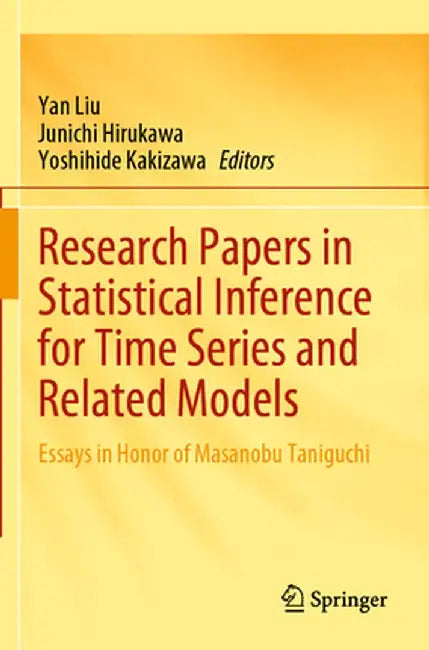 Research Papers in Statistical Inference for Time Series and Related Models: Essays in Honor of Masanobu Taniguchi by Yan Liu