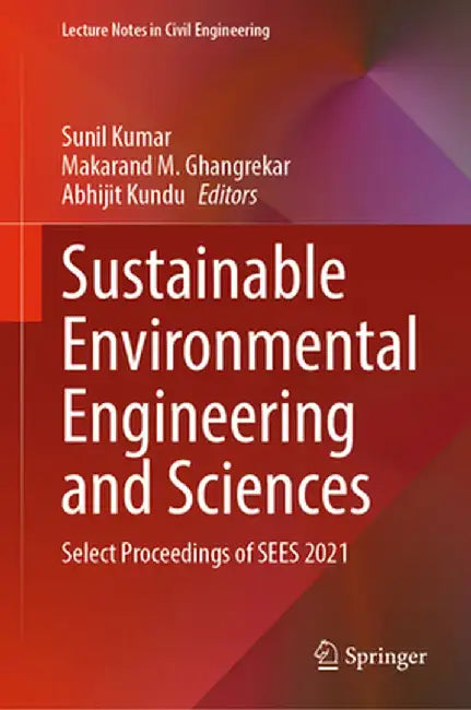 Sustainable Environmental Engineering and Sciences: Select Proceedings of Sees 2021 by Sunil Kumar