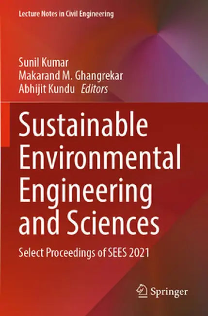 Sustainable Environmental Engineering and Sciences: Select Proceedings of Sees 2021 by Sunil Kumar