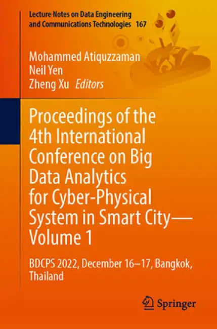 Proceedings of the 4th International Conference on Big Data Analytics for Cyber-Physical System in Smart City - Volume 1: Bdcps 2022, December 16-17, by Mohammed Atiquzzaman