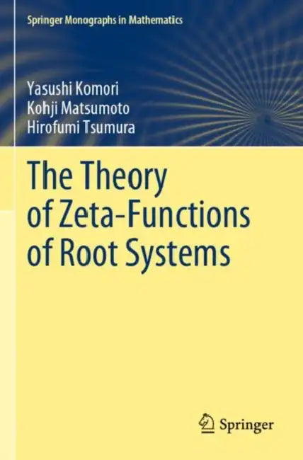 The Theory of Zeta-Functions of Root Systems by Yasushi Komori