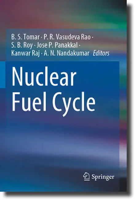 Nuclear Fuel Cycle by B. S. Tomar
