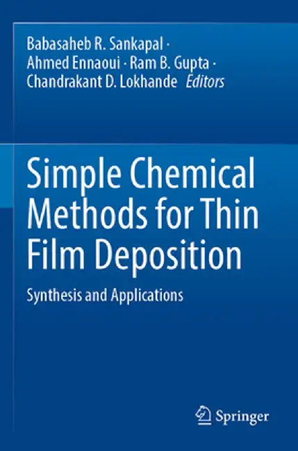 Simple Chemical Methods for Thin Film Deposition: Synthesis and Applications by Babasaheb R. Sankapal