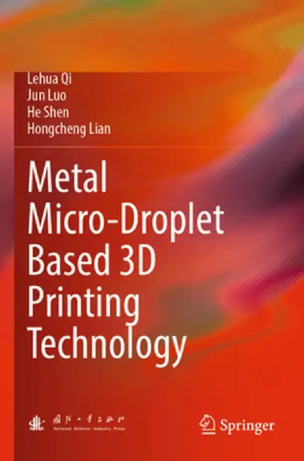 Metal Micro-Droplet Based 3D Printing Technology by Lehua Qi