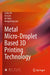 Metal Micro-Droplet Based 3D Printing Technology by Lehua Qi