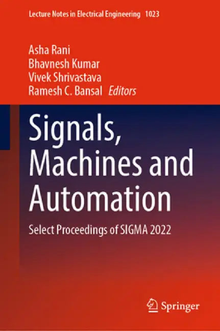 Signals, Machines and Automation: Select Proceedings of SIGMA 2022 by Asha Rani
