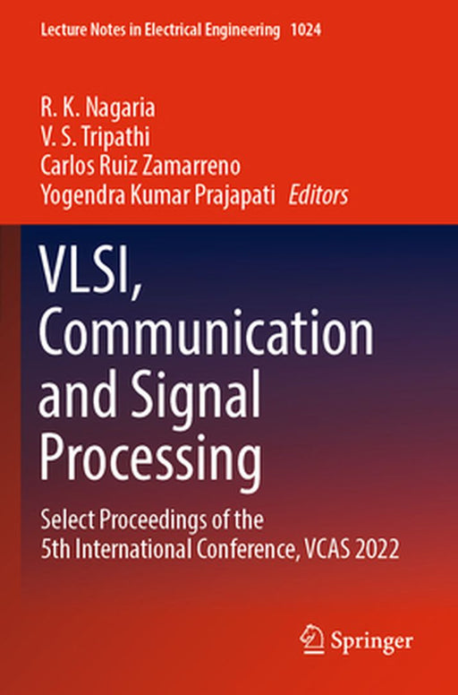 Vlsi, Communication and Signal Processing: Select Proceedings of the 5th International Conference, Vcas 2022 by R. K. Nagaria