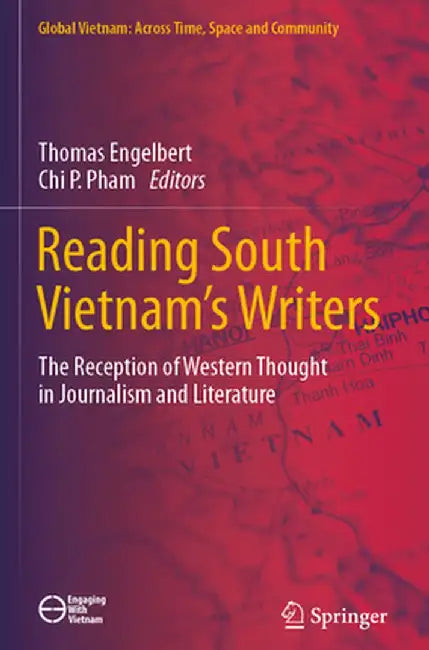 Reading South Vietnam's Writers: The Reception of Western Thought in Journalism and Literature by Thomas Engelbert