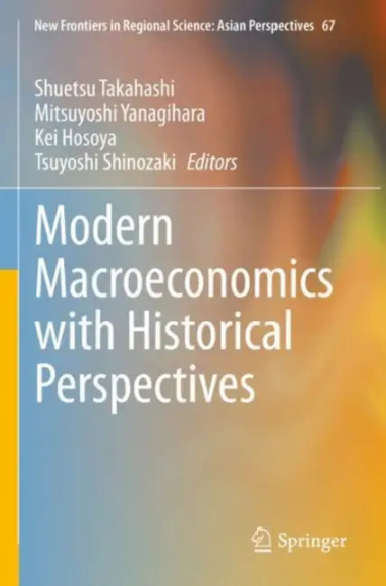 Modern Macroeconomics with Historical Perspectives by Shuetsu Takahashi