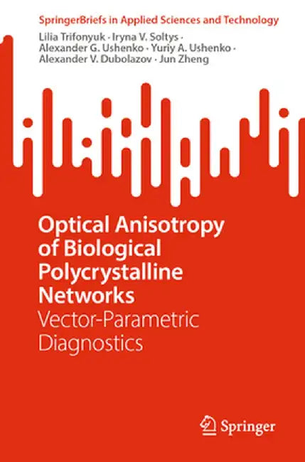 Optical Anisotropy of Biological Polycrystalline Networks: Vector-Parametric Diagnostics by Lilia Trifonyuk