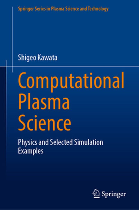 Computational Plasma Science: Physics and Selected Simulation Examples by Kawata