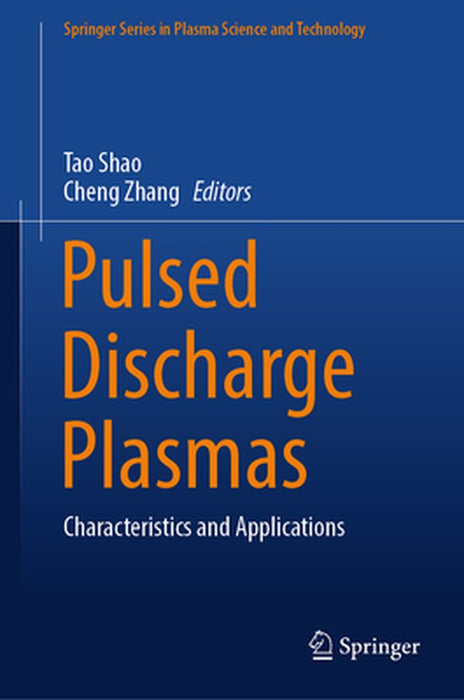 Pulsed Discharge Plasmas: Characteristics and Applications by Tao Shao