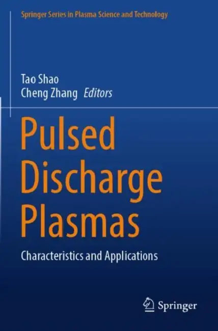 Pulsed Discharge Plasmas: Characteristics and Applications by Tao Shao
