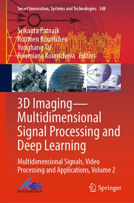 3D Imaging--Multidimensional Signal Processing and Deep Learning: Multidimensional Signals, Video Processing and Applications, Volume 2 by Srikanta Patnaik