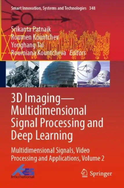 3D Imaging Multidimensional Signal Processing and Deep Learning: Multidimensional Signals, Video Processing and Applications by Srikanta Patnaik