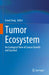 Tumor Ecosystem: An Ecological View of Cancer Growth and Survival by Erwei Song
