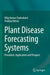 Plant Disease Forecasting Systems: Procedure, Application and Prospect by Dilip Kumar Chakrabarti