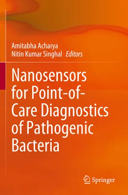 Nanosensors for Point-Of-Care Diagnostics of Pathogenic Bacteria by Amitabha Acharya