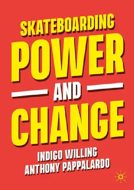 Skateboarding, Power and Change by Indigo Willing