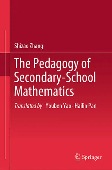 The Pedagogy of Secondary-School Mathematics by Shizao Zhang