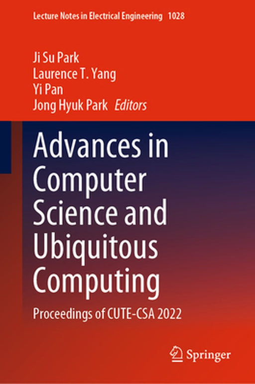 Advances in Computer Science and Ubiquitous Computing: Proceedings of Cute-CSA 2022 by Ji Su Park