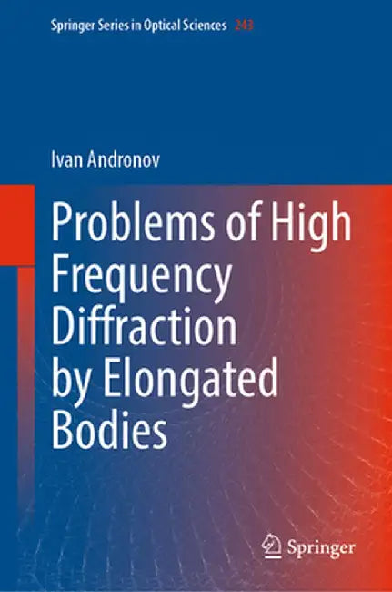 Problems of High Frequency Diffraction by Elongated Bodies by Ivan Andronov