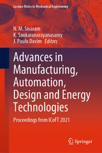 Advances in Manufacturing, Automation, Design and Energy Technologies: Proceedings from Icoft 2021 by N. M. Sivaram