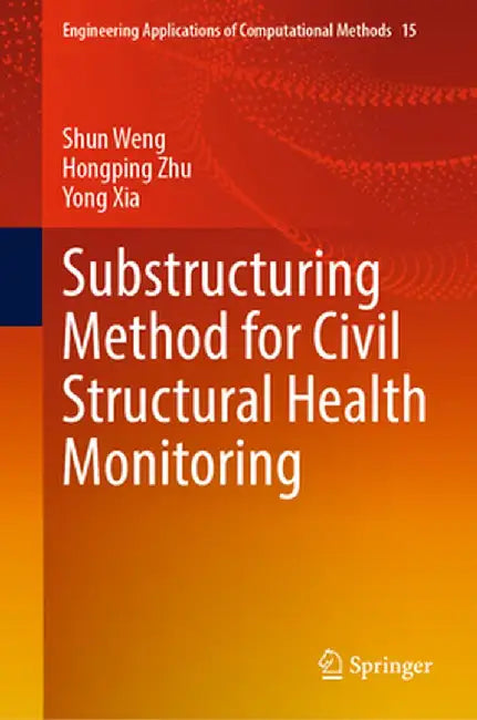Substructuring Method for Civil Structural Health Monitoring by Shun Weng