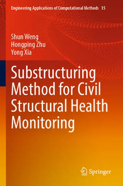 Substructuring Method for Civil Structural Health Monitoring by Shun Weng