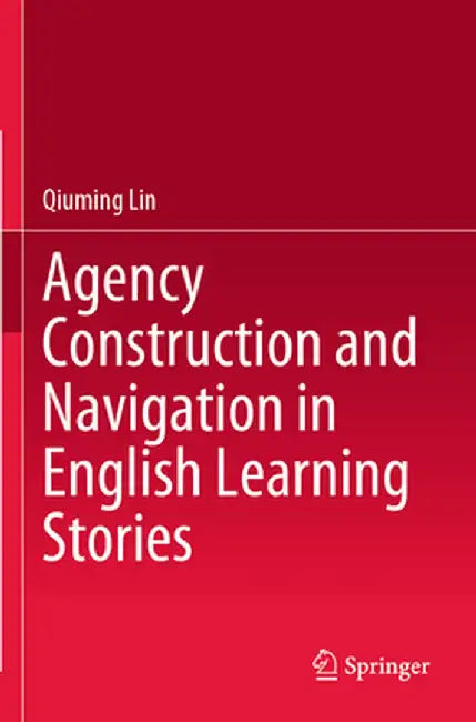 Agency Construction and Navigation in English Learning Stories by Qiuming Lin